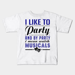 Party Hard = Watch Musicals Kids T-Shirt